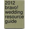 2012 Bravo! Wedding Resource Guide door Mary Lou Burton