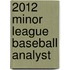 2012 Minor League Baseball Analyst