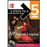 5 Steps To A 5 Ap Spanish Language door Dennis LaVoie