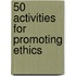 50 Activities For Promoting Ethics