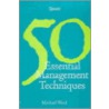 50 Essential Management Techniques by Michael Ward