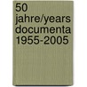 50 Jahre/Years Documenta 1955-2005 door Michael Glasmeier