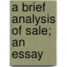 A Brief Analysis Of Sale; An Essay door Lucius Scott Landreth