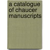 A Catalogue Of Chaucer Manuscripts door Geoffrey Chaucer