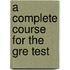 A Complete Course For The Gre Test