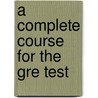 A Complete Course For The Gre Test by Vibrant Publishers