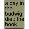 A Day In The Budwig Diet: The Book door Ursula Escher