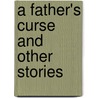 A Father's Curse And Other Stories by James Waring