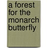 A Forest for the Monarch Butterfly by Emma Romeu