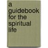 A Guidebook for the Spiritual Life