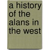 A History of the Alans in the West door Bernard S. Bachrach