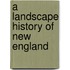 A Landscape History Of New England