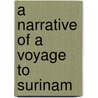 A Narrative of a Voyage to Surinam by Albert Von Sack