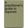 A Practitioner's Guide To Legacies by Richard Wilson