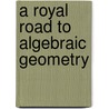 A Royal Road To Algebraic Geometry door Audun Holme