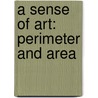 A Sense Of Art: Perimeter And Area by Christine Dugan