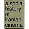 A Social History Of Iranian Cinema door Hamid Naficy