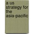 A Us Strategy for the Asia-Pacific
