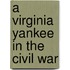 A Virginia Yankee In The Civil War