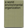 A World Environmental Organization door Steffen Bauer