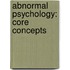 Abnormal Psychology: Core Concepts