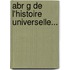 Abr G De L'Histoire Universelle...