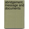 Abridgement, Message And Documents by United States President