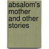 Absalom's Mother and Other Stories by Louise Marley