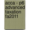 Acca - P6 Advanced Taxation Fa2011 door Bpp Learning Media