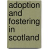 Adoption And Fostering In Scotland by Gary Clapton