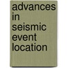 Advances In Seismic Event Location by Clifford H. Thurber