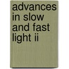 Advances In Slow And Fast Light Ii door Philip R. Hemmer