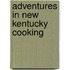 Adventures in New Kentucky Cooking