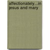 Affectionately...In Jesus And Mary by Edward Makuta