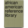 African American Reference Library door Uxl
