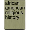 African American Religious History door Albert G. Miller