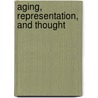 Aging, Representation, And Thought door Matthew Joseph Sharps