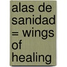 Alas de Sanidad = Wings of Healing door Esly Carvalho