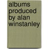 Albums Produced By Alan Winstanley by Source Wikipedia