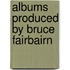 Albums Produced By Bruce Fairbairn