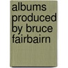 Albums Produced By Bruce Fairbairn door Source Wikipedia