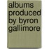 Albums Produced By Byron Gallimore