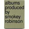Albums Produced By Smokey Robinson door Source Wikipedia