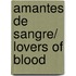 Amantes de sangre/ Lovers of Blood