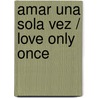 Amar una sola vez / Love Only Once by Johanna Lindsey