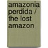Amazonia perdida / The Lost Amazon
