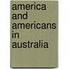 America And Americans In Australia door Robert Catley