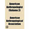 American Anthropologist (Volume 2) door American Anthropological Association