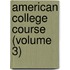 American College Course (Volume 3)