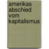 Amerikas Abschied vom Kapitalismus door William Voegeli